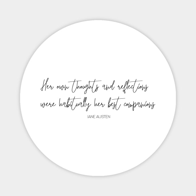 Jane Austen Thoughts and Reflections Text Art Quote (Black) Magnet by The Lily and The Lark